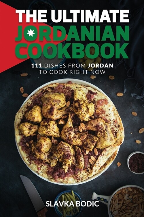 The Ultimate Jordanian Cookbook: 111 Dishes From Jordan To Cook Right Now (Paperback)