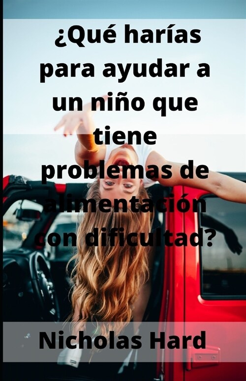 ?Que harias para ayudar a un nino que tiene problemas de alimentacion con dificultad? (Paperback)