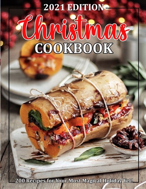 Christmas Cookbook: 200 Recipes for Your Most Magical Holiday Yet! (Paperback)