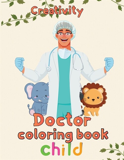 Creativity Doctor Coloring Book Child: 8.5x11/doctor coloring book (Paperback)