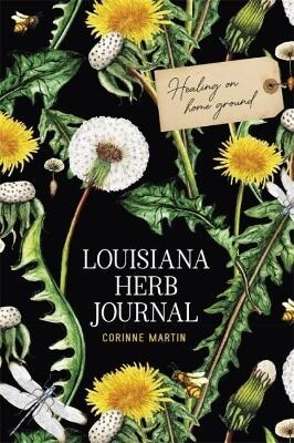 Louisiana Herb Journal: Healing on Home Ground (Paperback)
