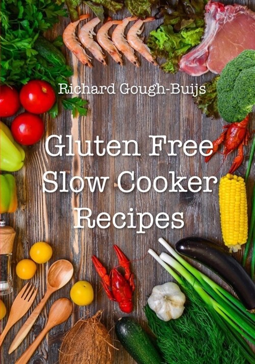 Gluten Free Slow Cooker Recipes (Paperback)