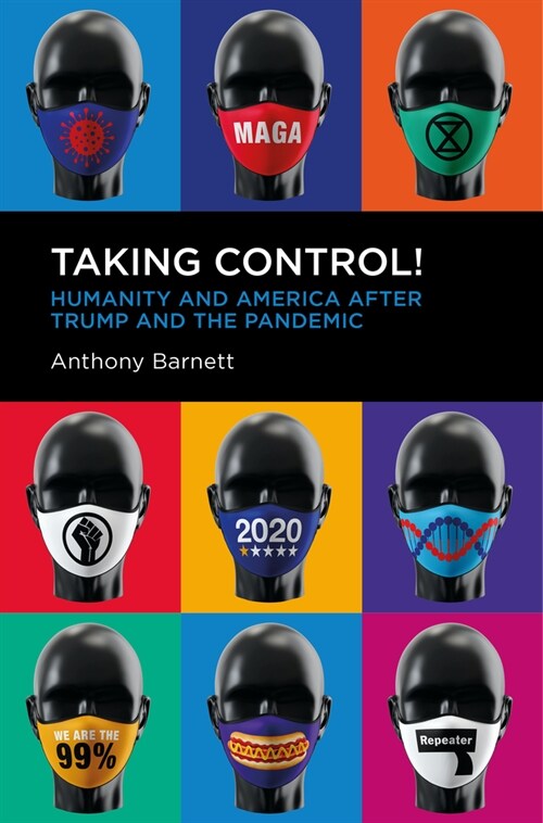 Taking Control! : Humanity and America after Trump and the Pandemic (Paperback)