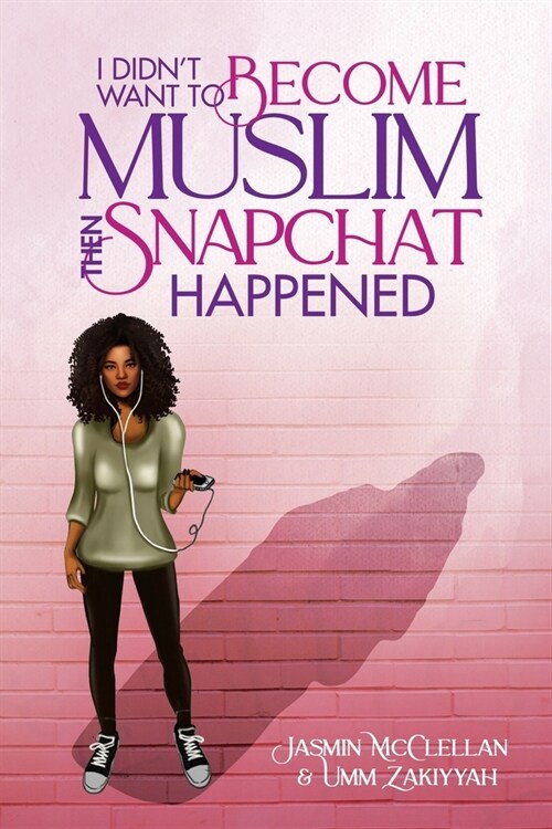 I Didnt Want To Become Muslim, Then Snapchat Happened (Paperback)