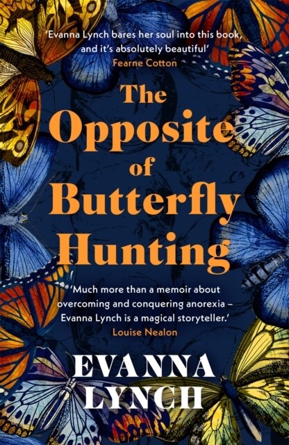 The Opposite of Butterfly Hunting : A powerful memoir of overcoming an eating disorder (Paperback)