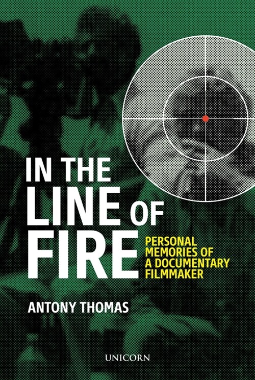 In the Line of Fire : Memories of a Documentary Filmmaker (Hardcover)