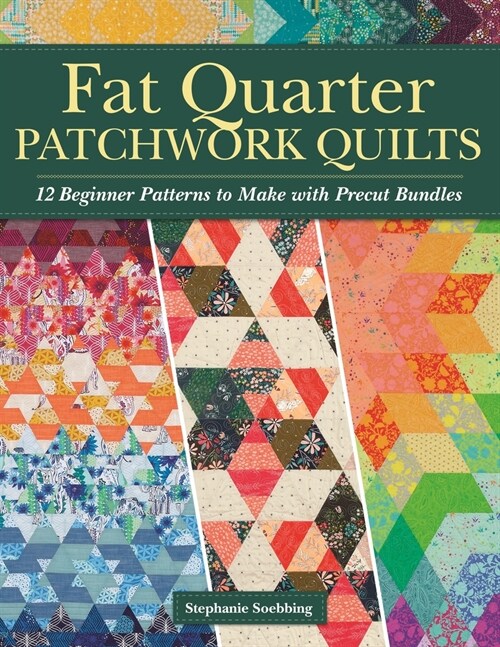 Fat Quarter Patchwork Quilts: 12 Beginner Patterns to Make with Precut Bundles (Paperback)