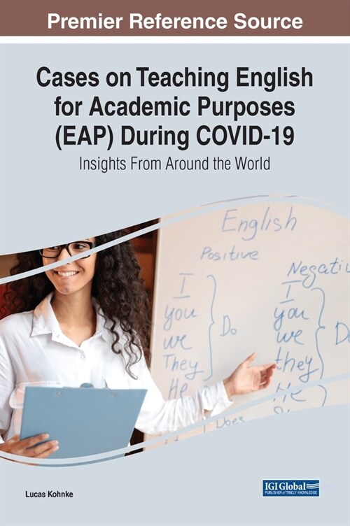 Cases on Teaching English for Academic Purposes (EAP) During COVID-19: Insights From Around the World (Hardcover)