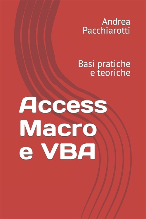 Access Macro e VBA: Basi pratiche e teoriche (Paperback)