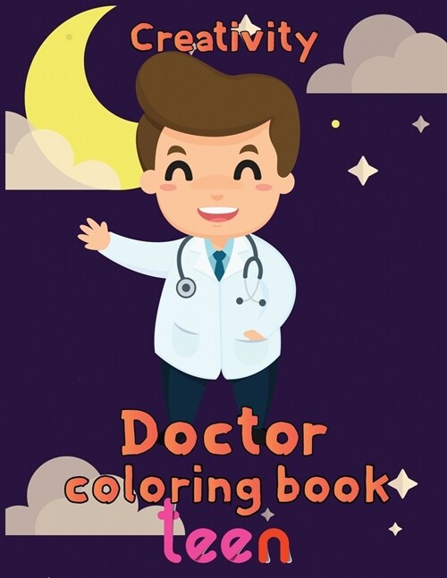 Creativity Doctor Coloring Book Teen: 8.5x11/doctor coloring book (Paperback)