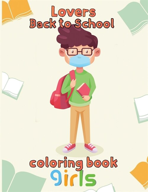 Lovers   Back to school Coloring Book  Girls : 8.5x11/back to school  Coloring Book (Paperback)