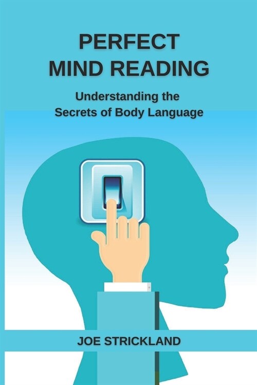 Perfect Mind Reading : Understanding the Secrets of Body Language (Paperback)