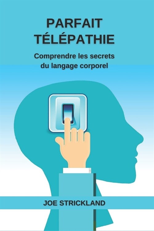 Parfait Telepathie : Comprendre les secrets du langage corporel (Paperback)