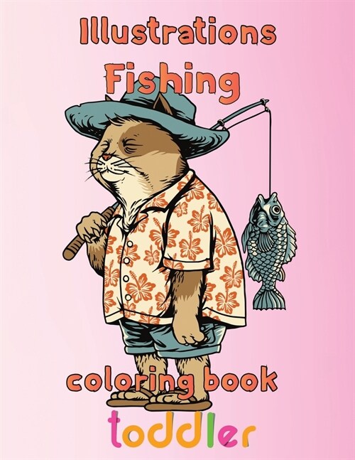 Illustrator  Fishing Coloring Book  Toddler : 8.5x11/fishing coloring book (Paperback)