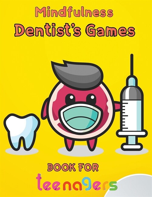 Mindfulness Dentists Games Book For  Teenagers : 8.5x11/dentist coloring book (Paperback)