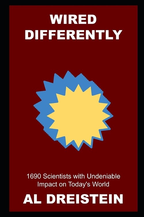Wired Differently : 1690 Scientists with Undeniable Impact on Todays World (Paperback)