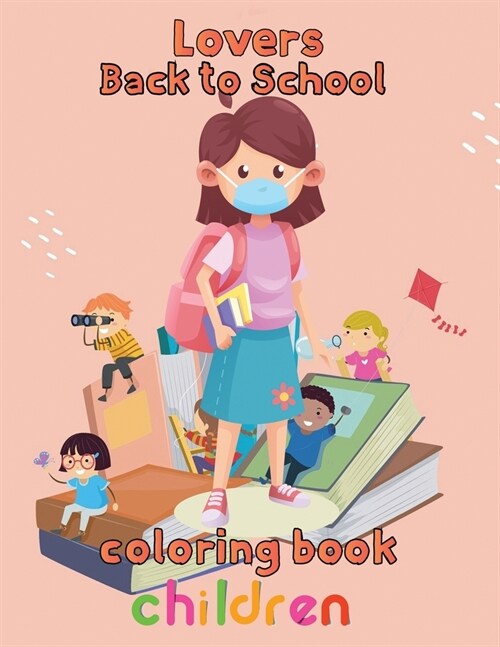Lovers Back to school Coloring Book Children: 8.5x11/back to school Coloring Book (Paperback)