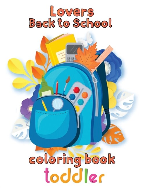 Lovers Back to school Coloring Book Toddler: 8.5x11/back to school Coloring Book (Paperback)