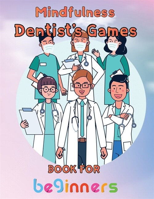 Mindfulness Dentists Games Book For Beginners: 8.5x11/dentist coloring book (Paperback)