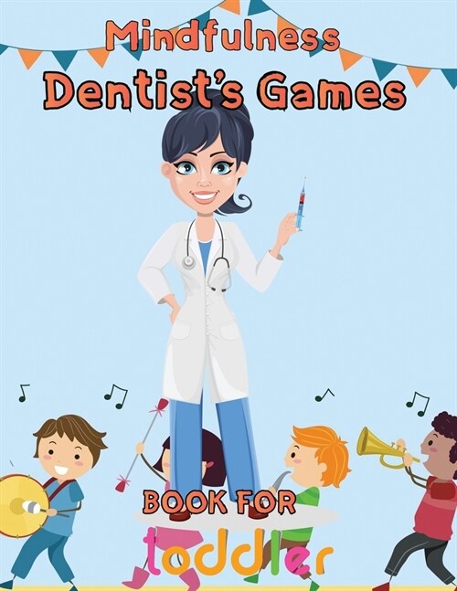 Mindfulness Dentists Games Book For Toddler: 8.5x11/dentist coloring book (Paperback)