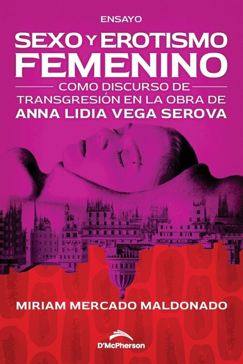 Sexo y erotismo femenino como discurso de transgresi? en la obra de Anna Lidia Vega Serova (Paperback)