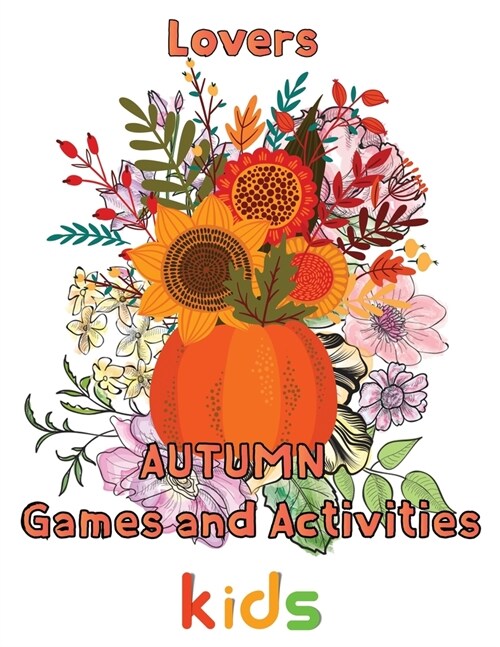 Lovers Autumn Games and activities Kids: 8.5x11/autumn activity book (Paperback)