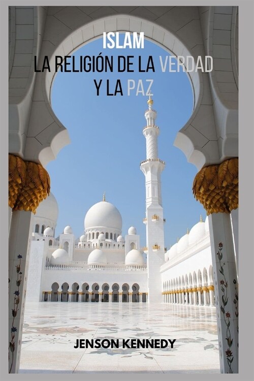 Islam La Religi? De La Verdad Y La Paz (Paperback)