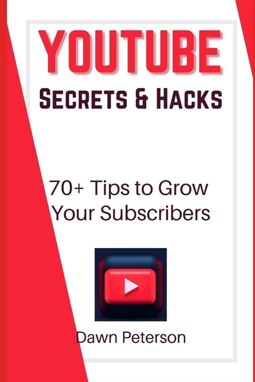 Youtube Secrets and Hacks to Grow Your Channel: Tips to Get More Subscribers (Paperback)