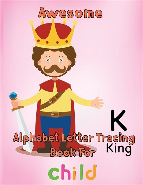 Awesome  Alphabet Letter Tracing Book For  Child : 8.5x11/   Alphabet Letter Tracing Book (Paperback)