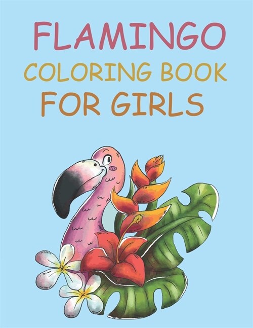Flamingo Coloring Book For Girls: Flamingo Coloring Book For Kids Ages 4-12 (Paperback)