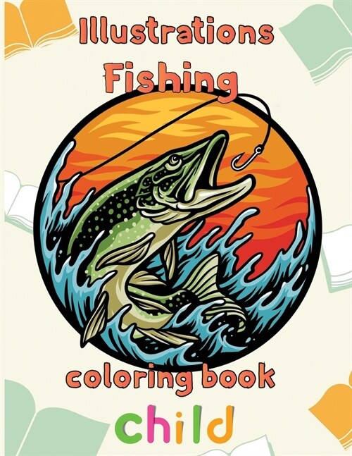 Illustrator Fishing Coloring Book Child: 8.5x11/fishing coloring book (Paperback)