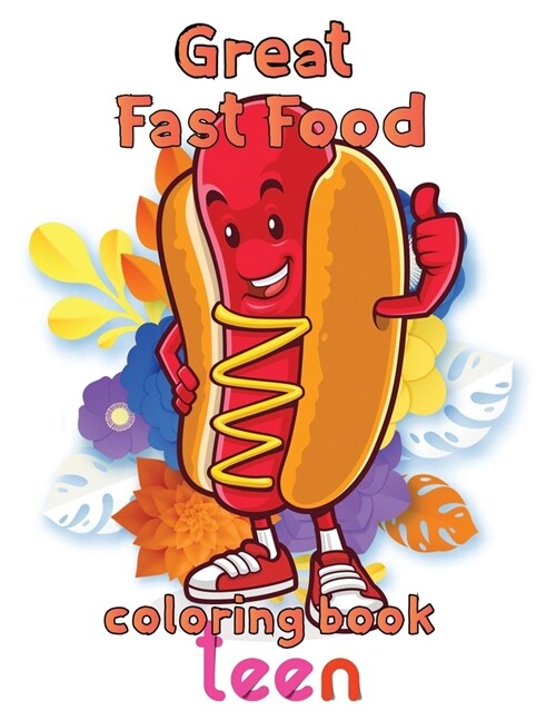 Great Fast Food Coloring Book Teen: 8.5x11/fast food coloring book (Paperback)