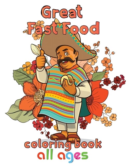 Great Fast Food Coloring Book All ages: 8.5x11/fast food coloring book (Paperback)