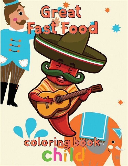 Great Fast Food Coloring Book Child: 8.5x11/fast food coloring book (Paperback)