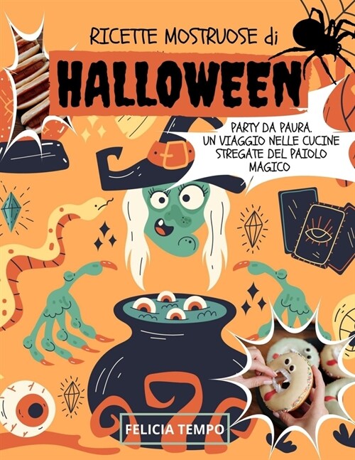 Ricette Mostruose di Halloween: Party da Paura. Un Viaggio nelle Cucine Stregate del Paiolo Magico (Paperback)