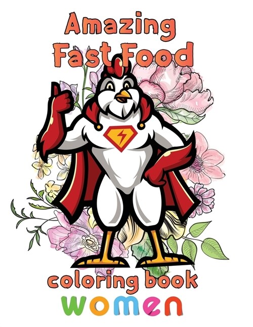 Amazing Fast Food Coloring Book Women: 8.5x11/fast food coloring book (Paperback)