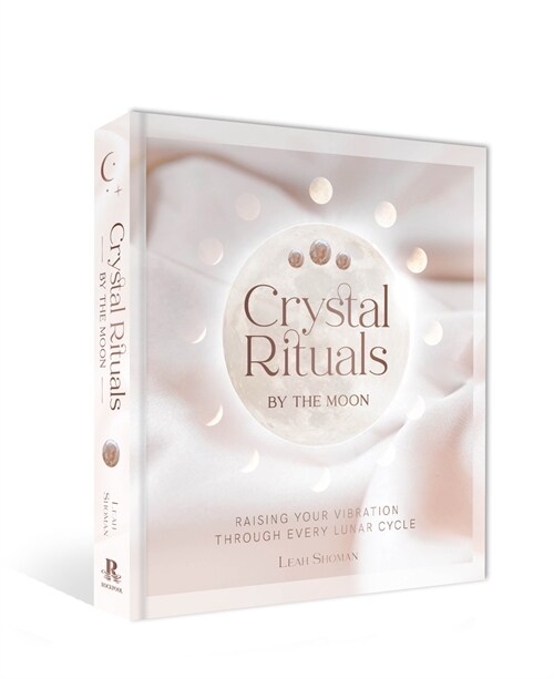 Crystal Rituals by the Moon: Raising Your Vibration Through Every Cycle (Hardcover)