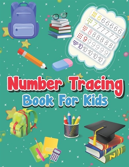 Number Tracing Book For Kids : Preschool Tracing Numbers Book, Children Number Writing Tracing Book, Preschool Kindergarten for Beginners, Write and C (Paperback)