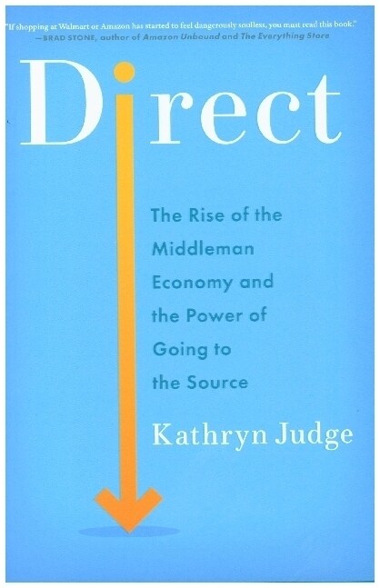 Direct: The Rise of the Middleman Economy and the Power of Going to the Source (Hardcover)