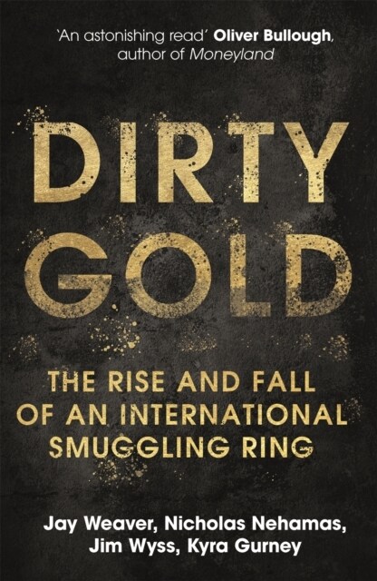 Dirty Gold : The Rise and Fall of an International Smuggling Ring (Paperback)