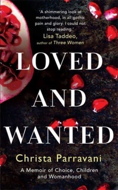 Loved and Wanted : A Memoir of Choice, Children, and Womanhood (Paperback)