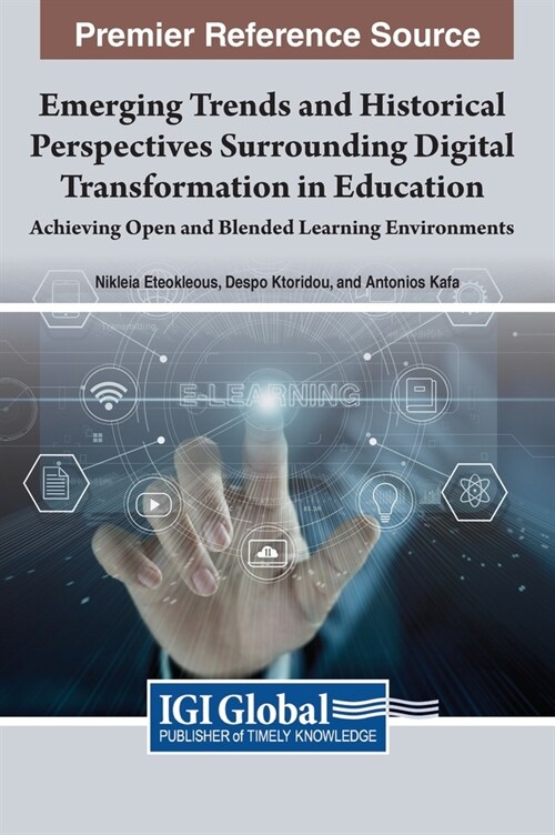Emerging Trends and Historical Perspectives Surrounding Digital Transformation in Education: Achieving Open and Blended Learning Environments (Hardcover)