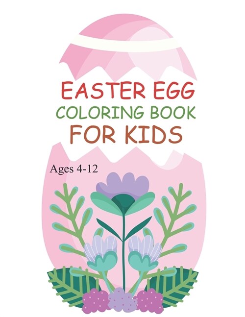 Easter Egg Coloring Book For Kids Ages 4-12 : Easter Egg Coloring Book For Kids (Paperback)