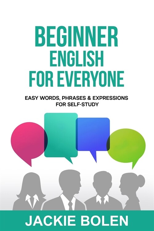 Beginner English for Everyone: Easy Words, Phrases & Expressions for Self-Study (Paperback)