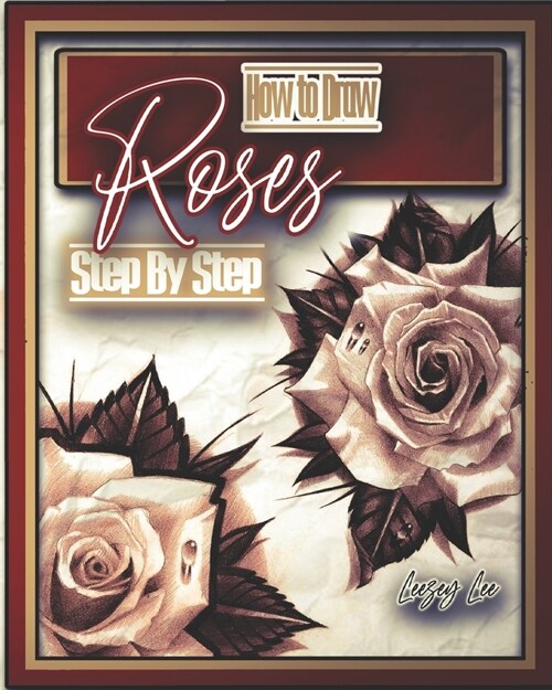 How to Draw Roses Step by Step (Paperback)