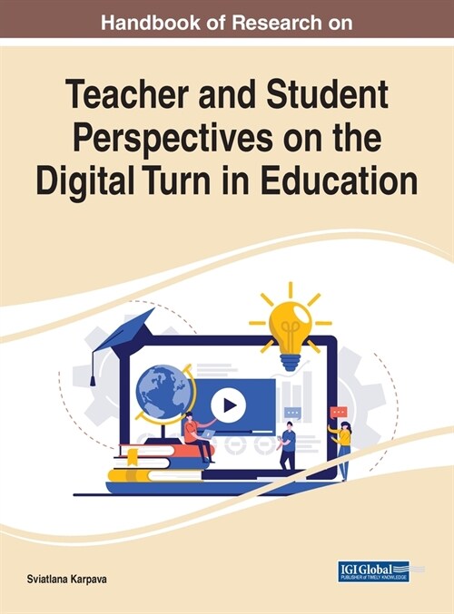 Handbook of Research on Teacher and Student Perspectives on the Digital Turn in Education (Hardcover)