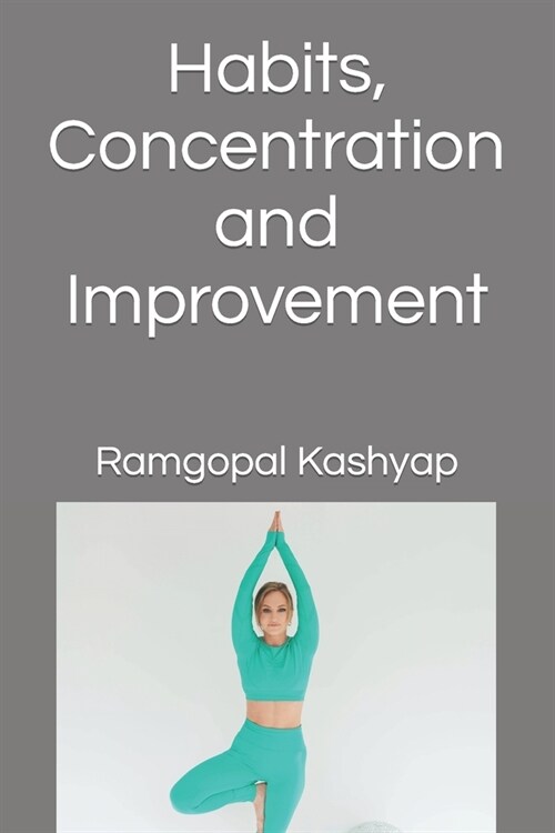 Habits, Concentration and Improvement (Paperback)