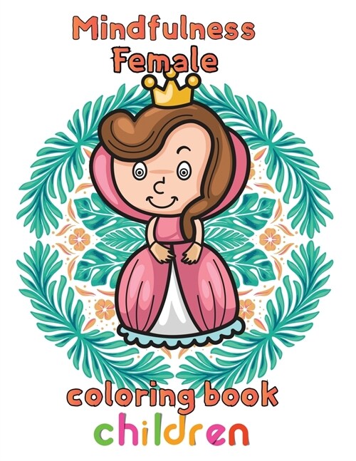 Mindfulness Female Coloring Book Children : 8.5x11/girl coloring book (Paperback)