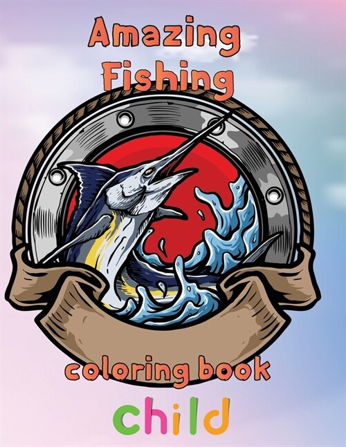 Amazing  Fishing Coloring Book  Child : 8.5x11/fishing coloring book (Paperback)