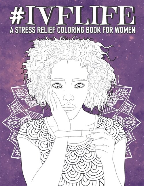 IVF Life - A Coloring Book For Women: A Funny Infertility Gift Idea for Stress Relief (Paperback)